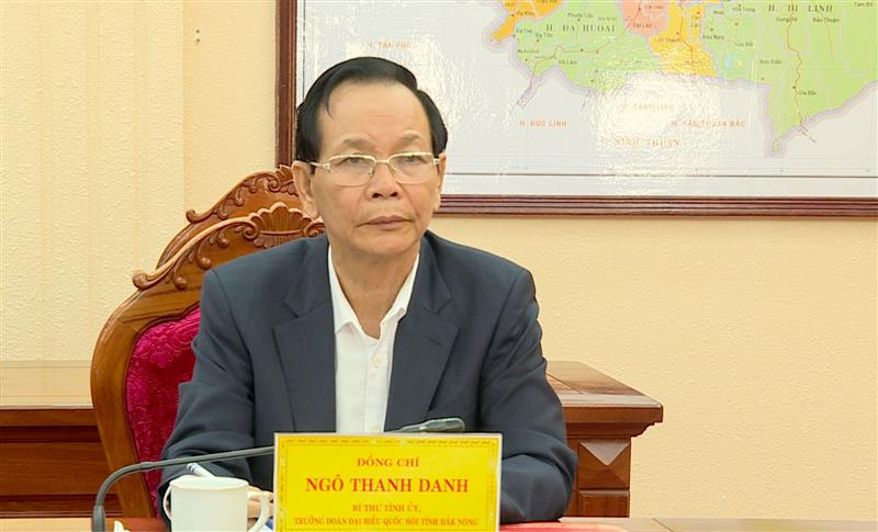 Đồng chí Ngô Thanh Danh - Bí thư Tỉnh uỷ, Trưởng Đoàn ĐBQH tỉnh Đắk Nông tham dự buổi làm việc